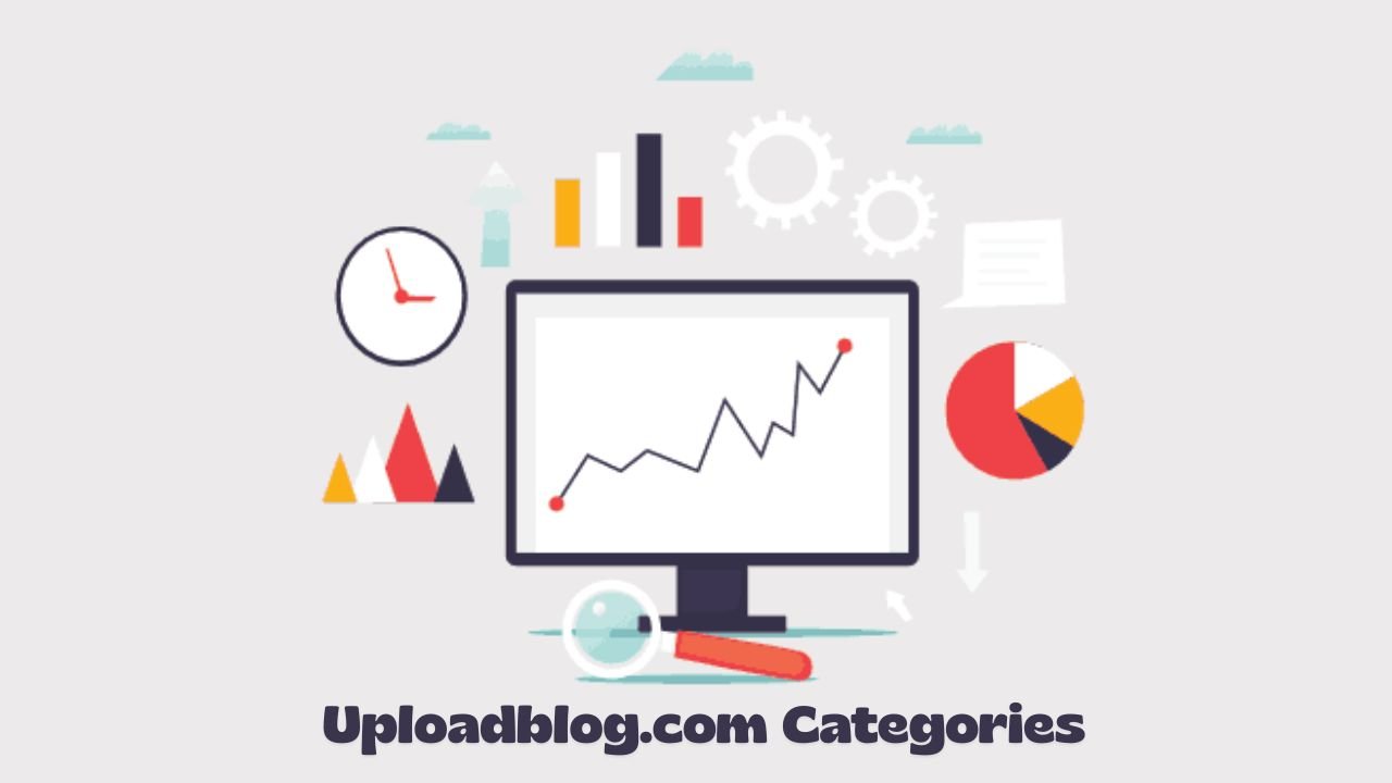 Understanding uploadblog.com categories: A Complete Guide for Content Creators